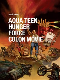 Aqua Teen Hunger Force Colon Movie Film for Theatres