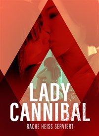 Lady Cannibal: Rache heiß serviert