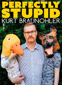 Kurt Braunohler: Perfectly Stupid