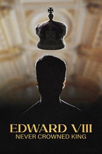 Edward VIII: Never Crowned King