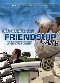 UFOTV Presents: The Friendship Case - The Extraordinary Story of Mass Alien Contact