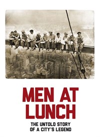Men at Lunch: The Untold Story of a City's Legend