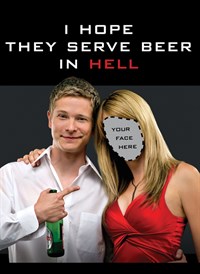 I Hope They Serve Beer in Hell