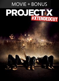 Project X #XTENDEDCUT to the break of dawn, yo! (Plus Bonus Features!)