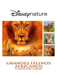 Disneynature: Grandes Felinos Africanos: El Reino del Coraje