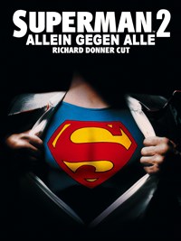 Superman 2: Allein gegen alle: Richard Donner Cut