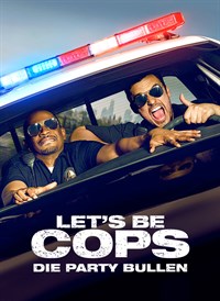 LET´S BE COPS – DIE PARTY BULLEN