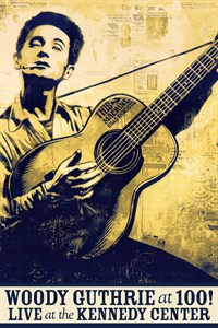 Woody Guthrie at 100! Live at the Kennedy Center