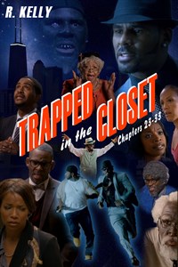 R. Kelly: Trapped in the Closet Chapters 23-33