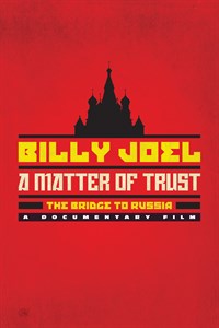 Billy Joel, A Matter of Trust: The Bridge to Russia – a Documentary Film