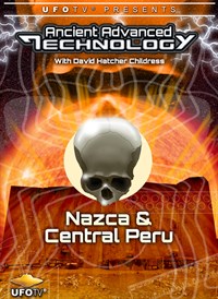 UFOTV Presents Ancient Advanced Technology in Nazca & Central Peru