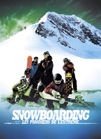 Snowboarding - les pionniers de l'extreme