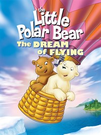 Little Polar Bear: The Dream of Flying