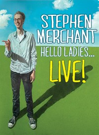 Stephen Merchant: Hello Ladies...Live!