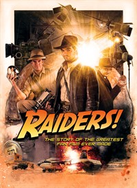 Raiders! : The Story of the Greatest Fan Film Ever Made