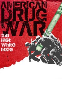 American Drug War: The Last White Hope