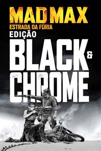 Mad Max: Estrada da Fúria: Black & Chrome Edition