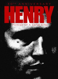 Henry: Portrait of a Serial Killer: 30th Anniversary Edition