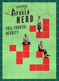 Festival of the Spoken Nerd: Full Frontal Nerdity