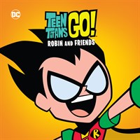Teen Titans Go! Robin and Friends