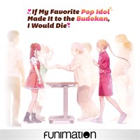 If My Favorite Pop Idol Made It to the Budokan, I Would Die (Simuldub)