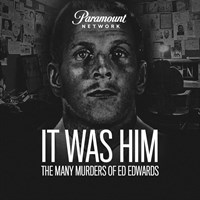 It Was Him: The Many Murders of Ed Edwards