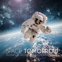 SPACE TOMORROW: Faszination Weltall – Abenteuer Raumstation