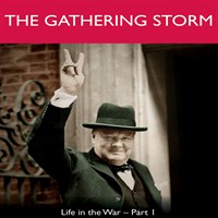The Gathering Storm: Life In The War - Part One
