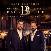 Michael Ball & Alfie Boe: Back Together - Live in Concert