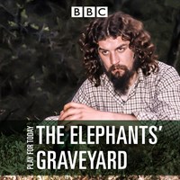 Play For Today: The Elephants' Graveyard