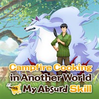 Campfire Cooking in Another World with My Absurd Skill - Uncut