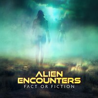 Alien Encounters: Fact or Fiction