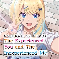 Our Dating Story: The Experienced You and The Inexperienced Me (Original Japanese Version)