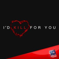 I'd Kill for You