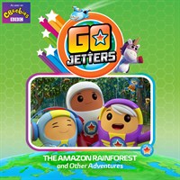 Go Jetters, The Amazon Rain Forest and Other Adventures